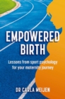 Empowered Birth : Lessons from Sport Psychology for Your Maternity Journey - Book