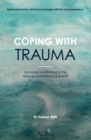 Coping With Trauma : Surviving and Thriving in the Face of Overwhelming Events - Book