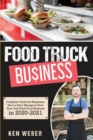 Food Truck Business : Complete Guide for Beginners. How to Start, Manage & Grow Your Own Food Truck Business in 2020-2021 - Book