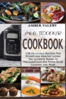 Multicooker cookbook : 128 delicious recipes for effortless healthy living. The ultimate Guide to Pressure Cook - Air Fryer - Slow Cooking and More - Book