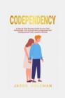 Codependency : A step-by-step recovery guide for your toxic relationship. How to be no more codependent and healing yourself with a positive mindset and emotional intelligence for a better life - Book