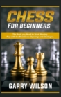 Chess For Beginners : The Book you Need to Start Winning. Play with the Best Chess Openings and Strategies. - Book