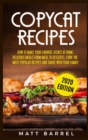 Copycat Recipes : How To Make Your Favourite Dishes At Home: Delicious Meals From Meat To Desserts. Cook The Most Popular Recipes And Share With Your Family - Book