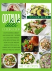 Optavia Diet : Stop Fighting Obesity and Learn the 7 Secrets to Long Term Weight Loss with Optavia Diet. How to lose Weight Quickly with Lean & Green tasty recipes and without feeling hungry - Book