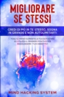 Migliorare Se Stessi : Credi di piu in te stesso, sogna in grande e non autolimitarti. Togli il freno! Aumenta la tua autostima ed utilizza il pensiero positivo per raggiungere i tuoi obbiettivi. - Book