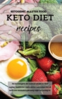 Keto Diet Recipes : The best ketogenic diet cookbook suitable for home cooking. Exquisite low-calorie and low-carb recipes that will boost your metabolism while losing weight and burning fat. - Book