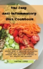 The Easy Anti-Inflammatory Diet Cookbook : A comprehensive collection of recipes aimed at reducing inflammation caused by autoimmune diseases. Improve your health by starting to eat healthy and balanc - Book