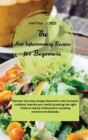 The Anti-Inflammatory Recipes for Beginners : Discover the many recipes featured in this fantastic cookbook. Improve your health by eating the right foods to reduce inflammation caused by autoimmune d - Book