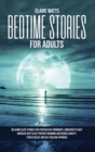 Bedtime Stories For Adults : Relaxing Sleep Stories For Stressed Out Grownups, conceived to help increase Deep Sleep, prevent Insomnia and reduce Anxiety. Stress Relief and Self Healing Hypnosis. - Book