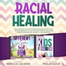 Racial Healing : The Complete Guide on How to Educate your Child about Diversity + A Cute Picture Story to Help Kids understand Equality and Kindness - Book