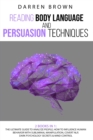 Reading Body Language & Persuasion Techniques : The Ultimate Guide to Analyze People, How to Influence Human Behavior With Subliminal Manipulation, Covert Nlp, Dark Psychology Secrets & Mind Control - Book