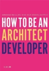 How to Be an Architect Developer - Book