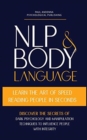 NLP and Body Language : Learn the Art of Speed Reading People in seconds. Discover the Secrets of Dark Psychology and Manipulation Techniques to influence people with Integrity. - Book