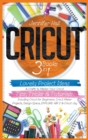 Cricut : 3 BOOKS IN 1: Lovely Project Ideas & Crafts to Master Your Cricut. Tips, Tricks & Tutorials. Including Cricut for Beginners, Cricut Maker Projects, Design Space, EXPLORE AIR 2 & Cricut Joy - Book