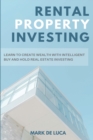 Rental Property Investing : Learn to Create Wealth with Intelligent Buy and Hold Real Estate Investing - Book