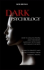 Dark Psychology : How to analyze people and their body language with dark psychology secrets. Learn to Identify and Protect Yourself from Harmful People - Book