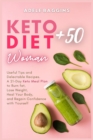 Keto Diet for Women + 50 : Useful Tips and Delectable Recipes. A 21-Day Keto Meal Plan to Burn fat, Lose Weight, Heal Your Body, and Regain Confidence with Yourself - Book