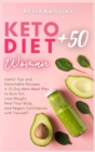 Keto Diet for Women + 50 : Useful Tips and Delectable Recipes. A 21-Day Keto Meal Plan to Burn fat, Lose Weight, Heal Your Body, and Regain Confidence with Yourself - Book
