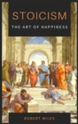 Stoicism-The Art of Happiness : How to Stop Fearing and Start living - Book