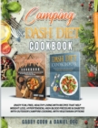CAMPING and DASH Diet Cookbook : Enjoy Fun, Free, Healthy Living with Recipes that Help Weight Loss, Hypertension, High Blood Pressure & Diabetes with Outdoor Campfire Cooking. With Vegetarian Options - Book