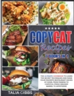 Copycat Recipes 2 Books in 1 : The Ultimate Cookbook to Learn the Secret Techniques and Make Your Favorite Restaurant Dishes at Home, From Panera To Chipotle, From Cracker Barrel to Appetizers. - Book