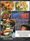 Copycat Recipes 2 Books in 1 : The Ultimate Cookbook to Learn the Secret Techniques and Make Your Favorite Restaurant Dishes at Home, From Panera To Chipotle, From Cracker Barrel to Appetizers. - Book