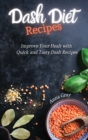 DASH Diet Recipes : Improve Your Health with Quick and Tasty Dash Recipes - Book