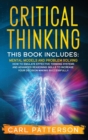 Critical Thinking : This book includes: Mental Models and Problem Solving. How to Emulate Effective Thinking Systems and Advanced Reasoning Skills to Increase Your Decision Making Successfully - Book