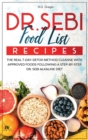 DR.SEBI Food List Recipes : The Real 7-Day-Detox Method Cleanse with Approved Foods Following a Step-by-Step Dr. Sebi Alkaline Diet - Book