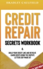 Credit Repair Secrets Workbook : Build Your Credit Line & Revolve Cards Debts Using The Dispute Letters Software Kit - Book
