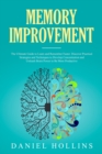 Memory Improvement : The Ultimate Guide to Learn and Remember Faster. Discover Practical Strategies and Techniques to Develop Concentration and Unleash Brain Power to Be More Productive. - Book