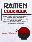 Ramen Cookbook : Easy Recipes to Prepare at Home. Learn how to Cook Ramen Noodle and many other Specialties of Traditional Japanese Cuisine - Book