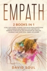 Empath : 2 books in 1 A Self Discovery Journey for Developing Emotional Intelligence and Empathy for a Better Life. Improve Your Social Relationships by Healing Yourself and Your Soul. Make Life Easie - Book