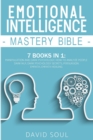 Emotional Intelligence Mastery Bible : 7 Books in 1: Manipulation and Dark Psychology, How to Analyze People, Dark NLP, Dark Psychology Secrets, Persuasion, Empath, Empath Healing. - Book