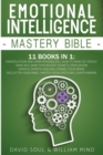 Emotional Intelligence Mastery Bible : 11 Books in 1 - This Book Includes: Overthinking - Change Your Brain Declutter Your Mind Master Your Emotions Manipulation and Dark Psychology How to Analyze Peo - Book