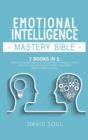 Emotional Intelligence Mastery Bible : 7 Books in 1: Manipulation and Dark Psychology, How to Analyze People, Dark NLP, Dark Psychology Secrets, Persuasion, Empath, Empath Healing. - Book