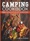 Camping Cookbook : 55+ Quick & Easy Recipes to Make Your Outdoor Adventures Unforgettable - Book