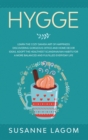 Hygge : Learn the Cozy Danish Art of Happiness Discovering Gorgeous Office and Home Decor Ideas. Adopt the Healthiest Scandinavian Habits for a More Balanced and Fulfilled Everyday Life - Book