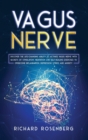 Vagus Nerve : Discover the Life-Changing Ability to Activate Vagus Nerve with Secrets of Stimulation, Meditation and Self-Healing Exercises to Overcome Inflammation, Depression, Stress and Anxiety - Book