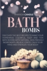 Bath Bombs : Discover the Best Recipes to Make Your Homemade Colorful, Fizzy and Fun Bath Bombs with Natural, Skin Friendly Ingredients. Relieve Stress, Calm Your Mind and Energize Your Body - Book