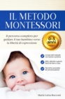 Il Metodo Montessori 0-3 anni. 200+ Attivita Pratiche e Facili da Fare a Casa + Tecniche Avanzate di Comunicazione. Il Percorso Completo per Guidare il tuo Bambino verso la Liberta di Espressione - Book