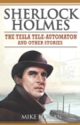 Sherlock Holmes - The Tesla Tele-Automaton : and Other Stories - Book