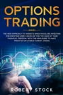 Options Trading : The New Approach To Markets Which Involves Investing For Creating More Cashflow For The Sake Of Your Financial Freedom. With The New Guide To Make Profits Fast. (Forex Market, Swing) - Book