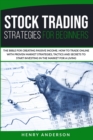 Stock Trading Strategies For Beginners : The Bible For Creating Passive Income. How To Trade Online With Proven Market Strategies, Tactics And Secrets To Start Investing In The Market For A Living - Book
