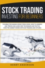 Stock Trading Investing For Beginners : The Bible For Making Money From Home. How To Understand Trends And Learn New Techniques And Tactics. How The Market Works With Day Trading And Futures - Book