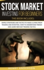 Stock Market Investing For Beginners : 2 Books in 1: Simple Strategies And Tactics To Make A Living From Trading And Investing. How To Understand Trends And Learn New Day Trading Tactics. - Book