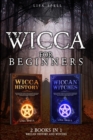 Wicca for Beginners : 2 Books in 1: Wiccan History and Witches - Book