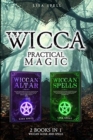 Wicca Practical Magic : 2 Books in 1: Wiccan Altar and Spells - Book