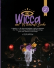 Wicca and Witchcraft Books : 4 Books in 1: The Practical Religion Guide for Beginners that Your Inner House Witch Needs for Practicing a Green and Modern Wiccan Magic - Book