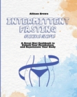 Intermittent Fasting Delicious Recipes : A Great Diet Cookbook to Unlock Your Metabolism and Rejuvenate Your Body - Book